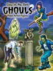 Glow-In-The-Dark Ghouls : Paper Action Figures - Book