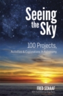 Seeing the Sky: 100 Projects, Activities & Explorations in Astronomy - Book