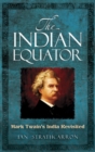 The Indian Equator : Mark Twain's India Revisited - Book