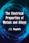 The Electrical Properties of Metals and Alloys - Book