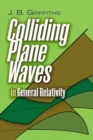 Colliding Plane Waves in General Relativity - Book