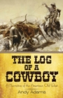The Log of a Cowboy : A Narrative of the American Old West - Book