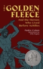 The Golden Fleece: and the Heroes Who Lived Before Achilles - Book