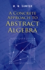A Concrete Approach to Abstract Algebra - Book