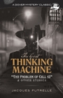 The Great Thinking Machine: "the Problem of Cell 13" and Other Stories : "The Problem of Cell 13" and Other Stories - Book