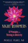 Night Bloomers : 12 Principles for Thriving in Adversity - Book