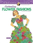 Creative Haven Enchanting Flower Fashions Coloring Book - Book