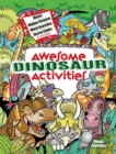Awesome Dinosaur Activities : Mazes, Hidden Pictures, Word Searches, Secret Codes, Spot the Differences, and More! - Book
