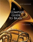 A Complete Guide to Brass : Instruments and Techniques, Non-Media Version - Book