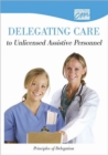 Delegating Care to Unlicensed Personnel: Principles of Delegation (CD) - Book
