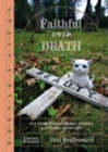 Faithful unto Death : Pet cemeteries, animal graves and eternal devotion - Book