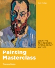 Painting Masterclass : Creative Techniques of 100 Great Artists - Book