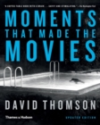 Moments that Made the Movies - Book
