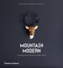 Mountain Modern : Contemporary Homes in High Places - Book