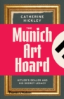 The Munich Art Hoard : Hitler's Dealer and His Secret Legacy - Book