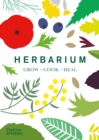 Herbarium : One Hundred Herbs · Grow · Cook · Heal - Book