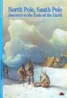 North Pole, South Pole : Journeys to the Ends of the Earth - Book