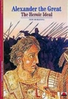 Alexander the Great : The Heroic Ideal - Book