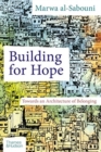 Building for Hope : Towards an Architecture of Belonging - Book