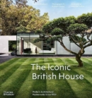 The Iconic British House : Modern Architectural Masterworks Since 1900 - Book