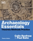 Archaeology Essentials : Theories, Methods and Practice - eBook