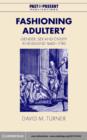 Fashioning Adultery : Gender, Sex and Civility in England, 1660-1740 - eBook