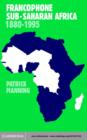 Francophone Sub-Saharan Africa 1880-1995 - eBook