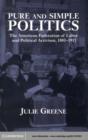 Pure and Simple Politics : The American Federation of Labor and Political Activism, 1881-1917 - eBook