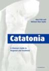Catatonia : A Clinician's Guide to Diagnosis and Treatment - eBook