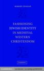 Fashioning Jewish Identity in Medieval Western Christendom - eBook