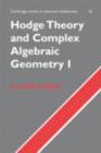 Hodge Theory and Complex Algebraic Geometry I: Volume 1 - eBook