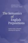 Semantics of English Prepositions : Spatial Scenes, Embodied Meaning, and Cognition - eBook