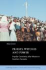 Priests, Witches and Power : Popular Christianity after Mission in Southern Tanzania - eBook