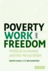 Poverty, Work, and Freedom : Political Economy and the Moral Order - eBook