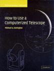 How to Use a Computerized Telescope: Volume 1 : Practical Amateur Astronomy Volume 1 - eBook