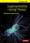 Supersymmetry and String Theory : Beyond the Standard Model - eBook