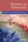 Hearing the Other Side : Deliberative versus Participatory Democracy - eBook