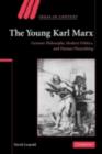 Young Karl Marx : German Philosophy, Modern Politics, and Human Flourishing - eBook