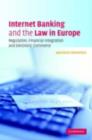 Internet Banking and the Law in Europe : Regulation, Financial Integration and Electronic Commerce - eBook