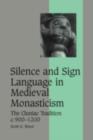 Silence and Sign Language in Medieval Monasticism : The Cluniac Tradition, c.900-1200 - eBook