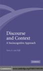 Discourse and Context : A Sociocognitive Approach - eBook
