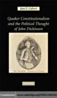 Quaker Constitutionalism and the Political Thought of John Dickinson - eBook