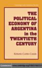 The Political Economy of Argentina in the Twentieth Century - eBook