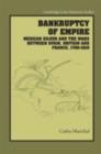 Bankruptcy of Empire : Mexican Silver and the Wars Between Spain, Britain and France, 1760–1810 - eBook