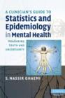 Clinician's Guide to Statistics and Epidemiology in Mental Health : Measuring Truth and Uncertainty - eBook