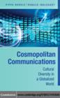 Cosmopolitan Communications : Cultural Diversity in a Globalized World - eBook