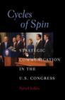 Cycles of Spin : Strategic Communication in the U.S. Congress - eBook