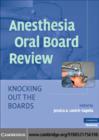 Anesthesia Oral Board Review : Knocking Out the Boards - eBook