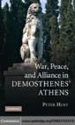 War, Peace, and Alliance in Demosthenes' Athens - eBook