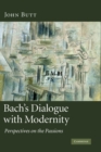 Bach's Dialogue with Modernity : Perspectives on the Passions - eBook